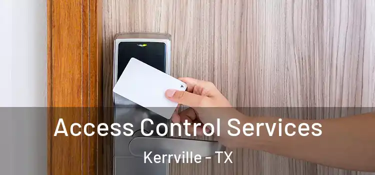 Access Control Services Kerrville - TX
