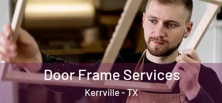 Door Frame Services Kerrville - TX