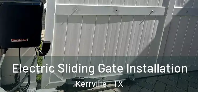  Electric Sliding Gate Installation Kerrville - TX