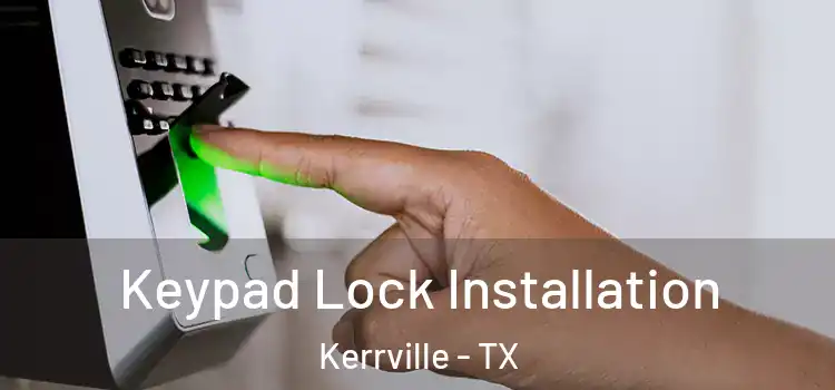 Keypad Lock Installation Kerrville - TX
