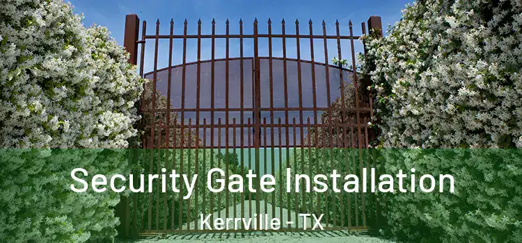 Security Gate Installation Kerrville - TX