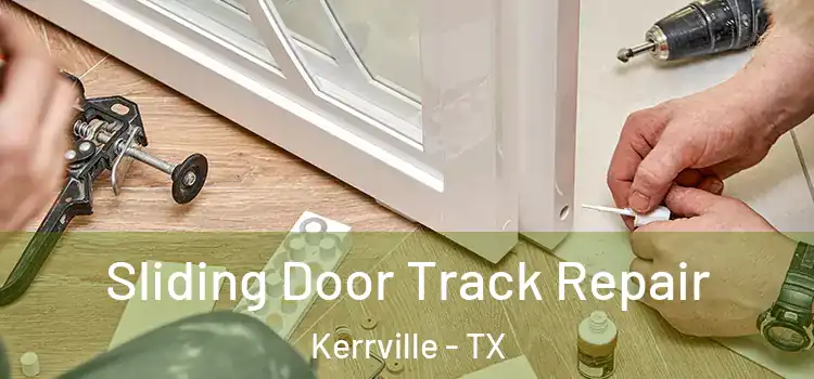 Sliding Door Track Repair Kerrville - TX