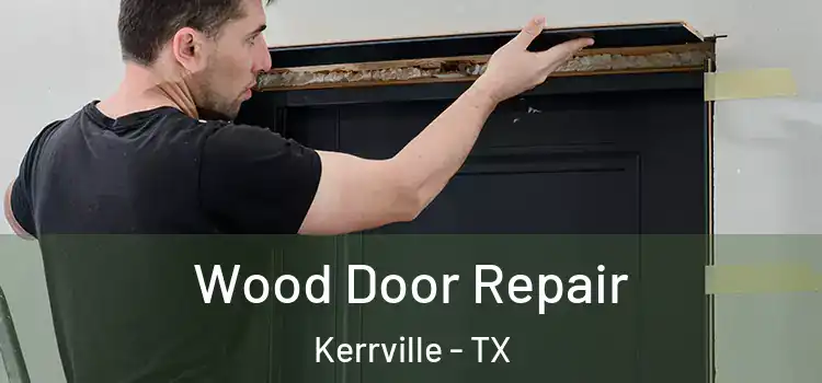 Wood Door Repair Kerrville - TX